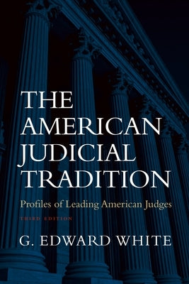The American Judicial Tradition by White, G. Edward