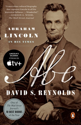Abe: Abraham Lincoln in His Times by Reynolds, David S.