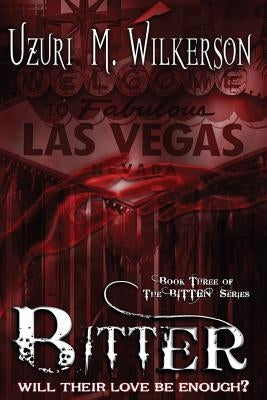 Bitter: Book Three of the Bitten Series by Wilkerson, Uzuri M.
