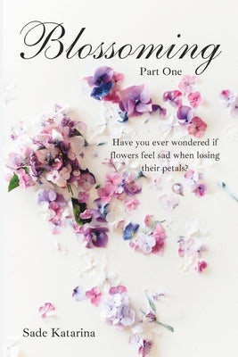 Blossoming A Novel by Katarina, Sade