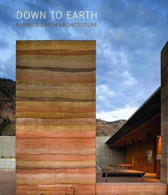 Down to Earth: Rammed Earth Architecture by Asensio, Sergio