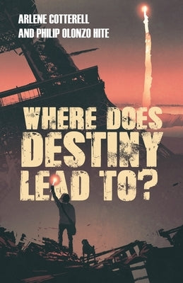 Where Does Destiny Lead to? by Arlene Cotterell