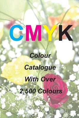 Cmyk Quick Pick Colour Catalogue with Over 2500 Colours by Keir, Ian James