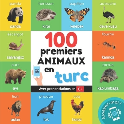 100 premiers animaux en turc: Imagier bilingue pour enfants: français / turc avec prononciations by Yukismart