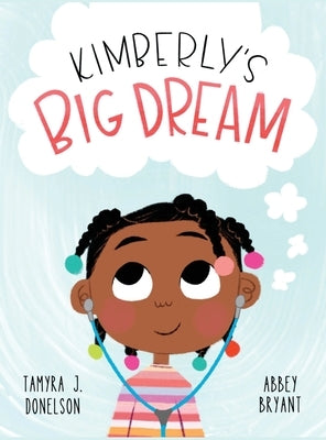 Kimberly's Big Dream by Donelson, Tamyra J.
