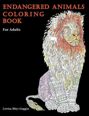 Endangered Animals Coloring Book: For Adults by Goggin, Lewisa Rhys