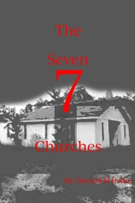 The Seven Churches by Holley, Deshod