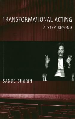 Transformational Acting: A Step Beyond by Shurin, Sande