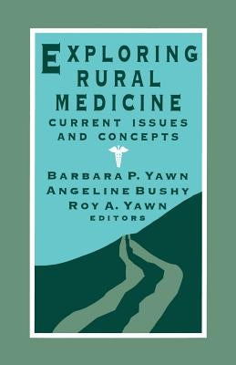 Exploring Rural Medicine by Yawn, Barbara