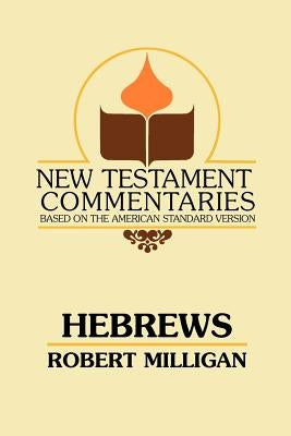 Hebrews: A Commentary on the Epistle to the Hebrews by Milligan, Robert