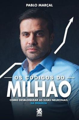Os Códigos do Milhão - Pablo Marçal: Como Desbloquear as Ilhas Neuronais da Riqueza by Marçal, Pablo