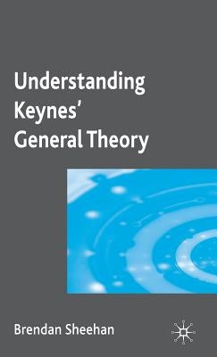 Understanding Keynes' General Theory by Sheehan, B.