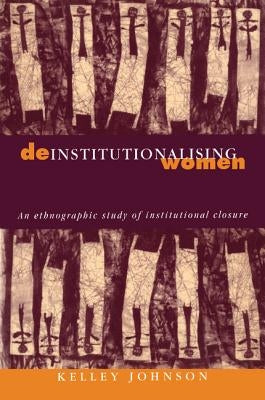 Deinstitutionalising Women by Johnson, Kelley