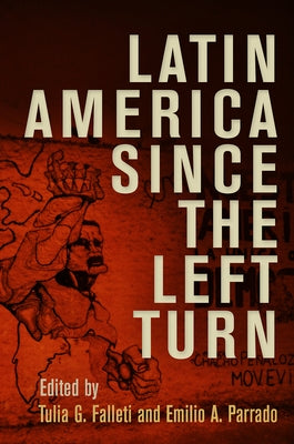 Latin America Since the Left Turn by Falleti, Tulia G.