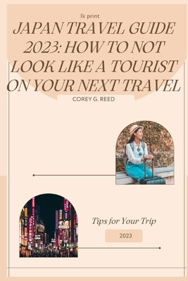 Japan Travel Guide 2023: How to not look like a tourist on your next travel by Print, Ik