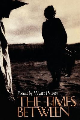 The Times Between by Prunty, Wyatt
