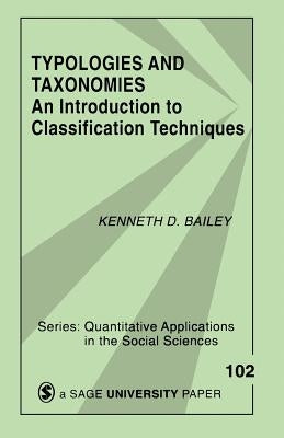 Typologies and Taxonomies: An Introduction to Classification Techniques by Bailey, Kenneth D.