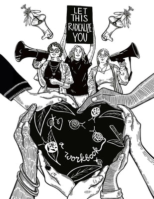 Let This Radicalize You Workbook by Kaba, Mariame