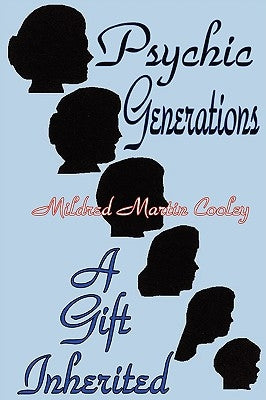 Psychic Generations: A Gift Inherited by Cooley, Mildred Martin