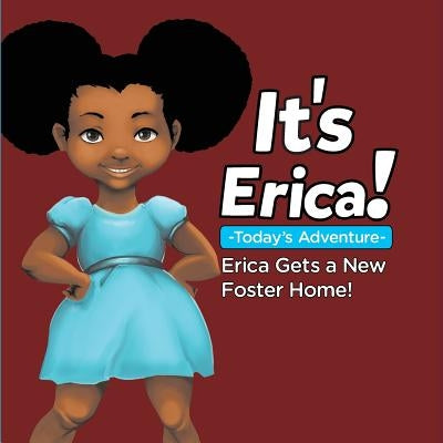 It's Erica!: : ERICA GETS A NEW FOSTER HOME (Soft) by Thomas, Erica