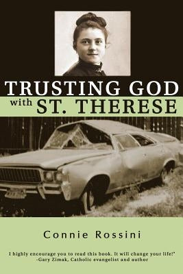 Trusting God with St. Therese by Rossini, Connie