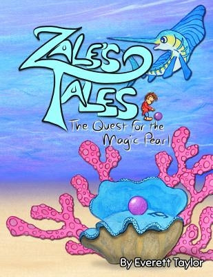 Zale's Tales: The Quest for the Magic Pearl by Taylor, Everett