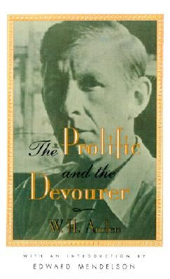 The Prolific and the Devourer by Auden, W. H.