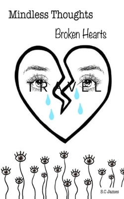 Mindless thoughts, Broken hearts by James, S. C.