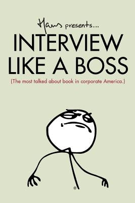 Interview Like A Boss: The most talked about book in corporate America. by Van Nas, Hans