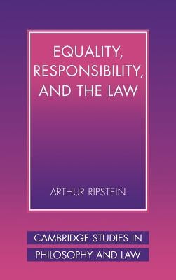 Equality, Responsibility, and the Law by Ripstein, Arthur