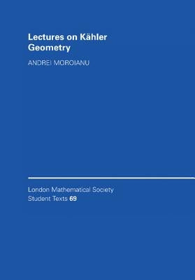 Lectures on Kähler Geometry by Moroianu, Andrei