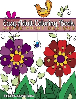 Easy Adult Coloring Book: Large Print Designs by Coloring Books, Lilt Kids