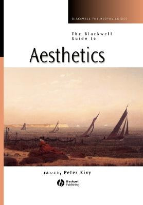 The Blackwell Guide to Aesthetics by Kivy, Peter