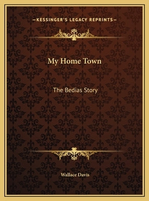 My Home Town: The Bedias Story by Davis, Wallace