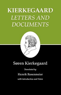 Kierkegaard's Writings, XXV, Volume 25: Letters and Documents by Kierkegaard, Søren
