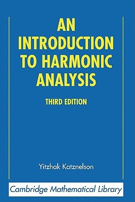 An Introduction to Harmonic Analysis by Katznelson, Yitzhak