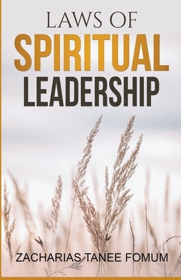 Laws of Spiritual Leadership by Fomum, Zacharias Tanee