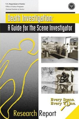 Death Investigation: A Guide for the Scene Investigator by Programs, Office of Justice