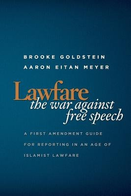Lawfare: The War Against Free Speech: A First Amendment Guide for Reporting in an Age of Islamist Lawfare by Meyer, Aaron Eitan