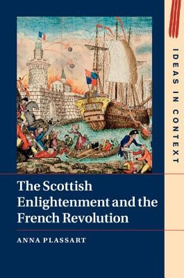 The Scottish Enlightenment and the French Revolution by Plassart, Anna