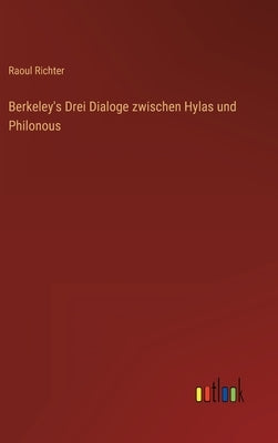 Berkeley's Drei Dialoge zwischen Hylas und Philonous by Richter, Raoul