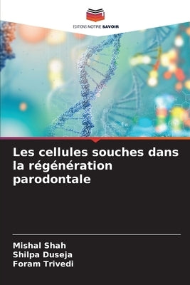 Les cellules souches dans la régénération parodontale by Shah, Mishal