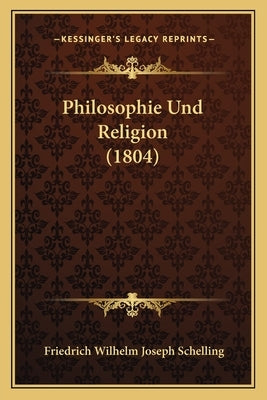 Philosophie Und Religion (1804) by Schelling, Friedrich Wilhelm Joseph