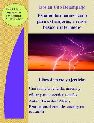 Dos en Uno Relámpago Español latinoamericano para extranjeros en nivel básico e intermedio by Alecoy, Tirso Jose