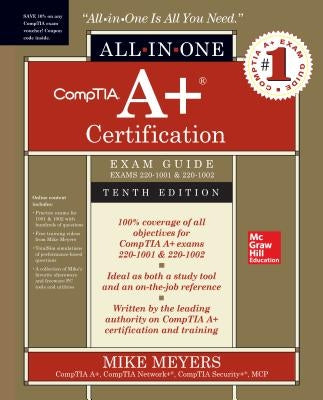 Comptia A+ Certification All-In-One Exam Guide, Tenth Edition (Exams 220-1001 & 220-1002) by Meyers, Mike
