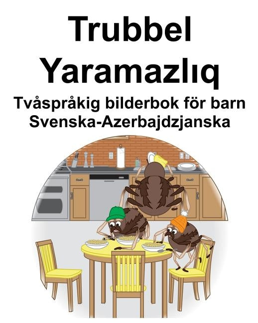 Svenska-Azerbajdzjanska Trubbel/Yaramazlıq Tvåspråkig bilderbok för barn by Carlson, Suzanne