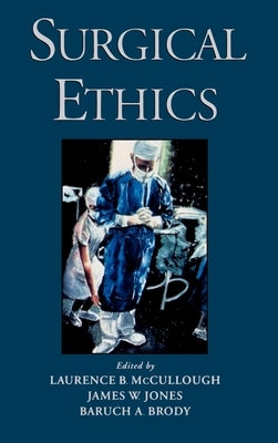 Surgical Ethics by McCullough, Laurence B.