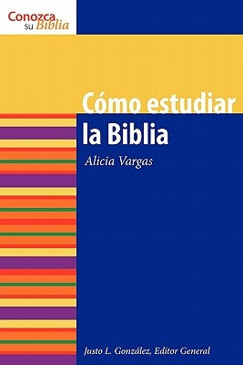 Como Estudiar La Biblia: How to Study the Bible = How to Study the Bible by Gonzalez, Justo L.