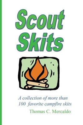 Scout Skits: A Collection of More than 100 Favorite Campfire Skits by Mercaldo, Thomas