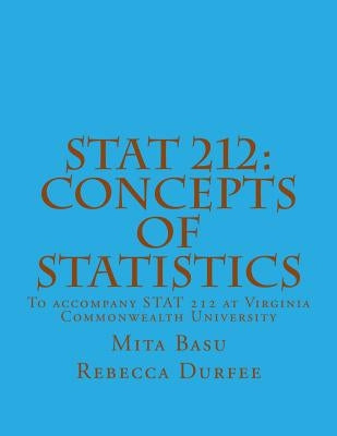 Stat 212: Concepts of Statistics by Basu, Mita